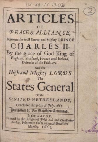 Articles of peace & alliance between the most Serene and Mighty Prince Charles II ... King of England ... anf the High and Mighty Lords the States General of the United Netherlands concluded the 21-31 day of July 1667