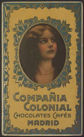 Compañía Colonial : chocolates, cafés, Madrid :... (entre 1910 y 1920)